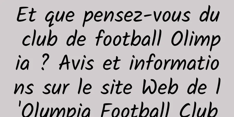Et que pensez-vous du club de football Olimpia ? Avis et informations sur le site Web de l'Olympia Football Club