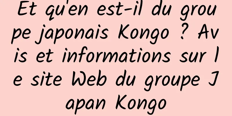Et qu'en est-il du groupe japonais Kongo ? Avis et informations sur le site Web du groupe Japan Kongo