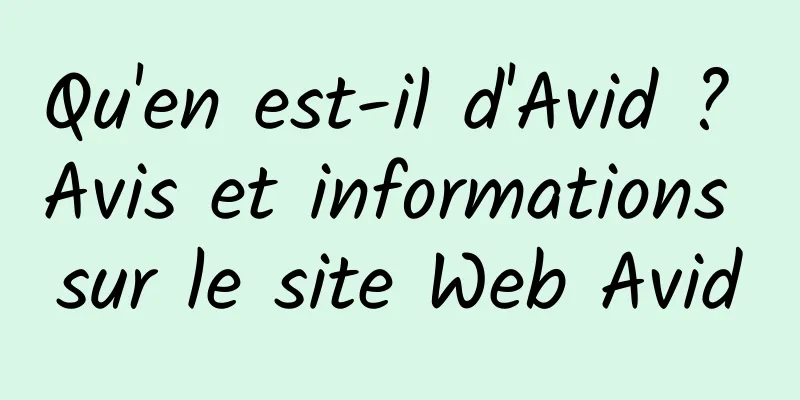 Qu'en est-il d'Avid ? Avis et informations sur le site Web Avid