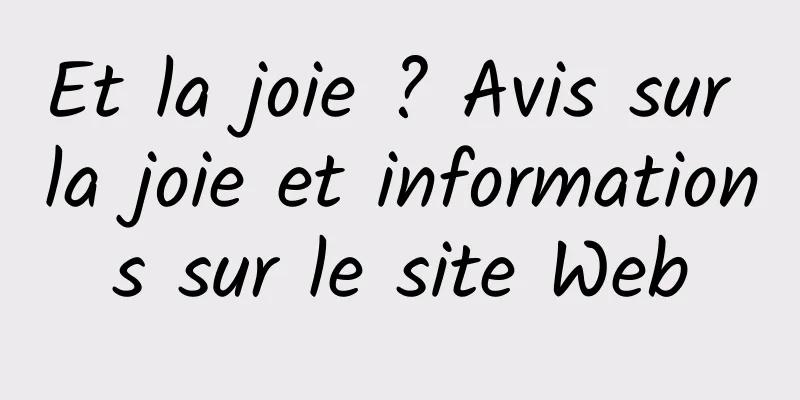 Et la joie ? Avis sur la joie et informations sur le site Web