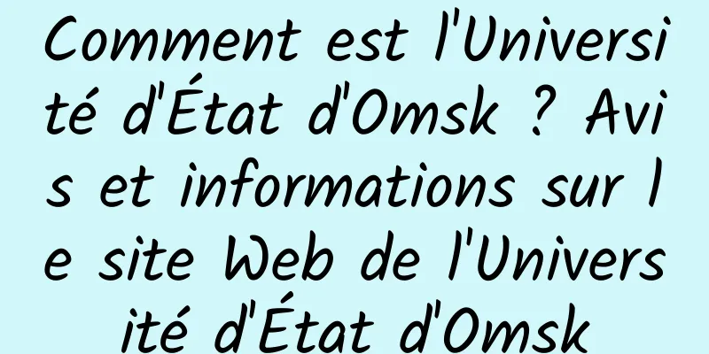 Comment est l'Université d'État d'Omsk ? Avis et informations sur le site Web de l'Université d'État d'Omsk