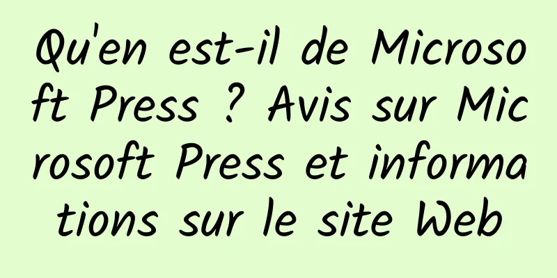 Qu'en est-il de Microsoft Press ? Avis sur Microsoft Press et informations sur le site Web