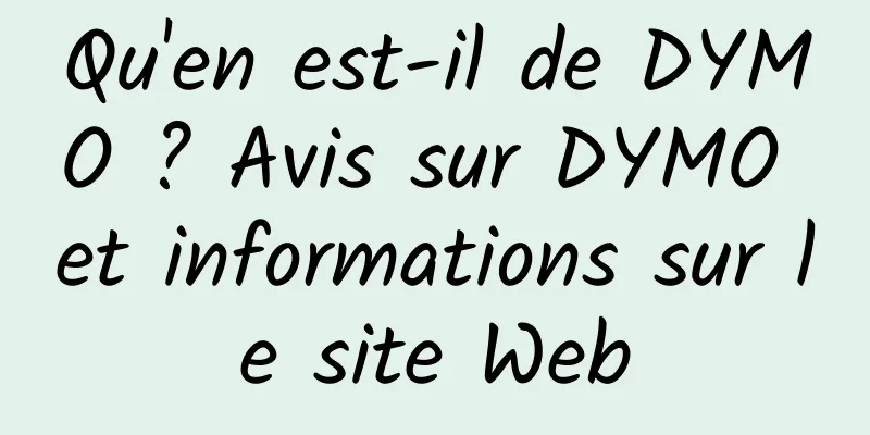 Qu'en est-il de DYMO ? Avis sur DYMO et informations sur le site Web