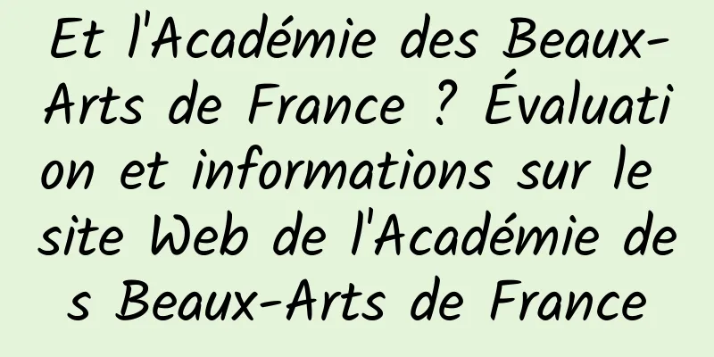 Et l'Académie des Beaux-Arts de France ? Évaluation et informations sur le site Web de l'Académie des Beaux-Arts de France