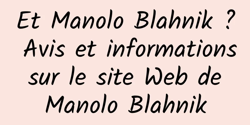 Et Manolo Blahnik ? Avis et informations sur le site Web de Manolo Blahnik