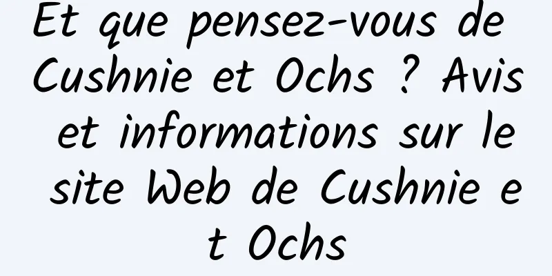 Et que pensez-vous de Cushnie et Ochs ? Avis et informations sur le site Web de Cushnie et Ochs