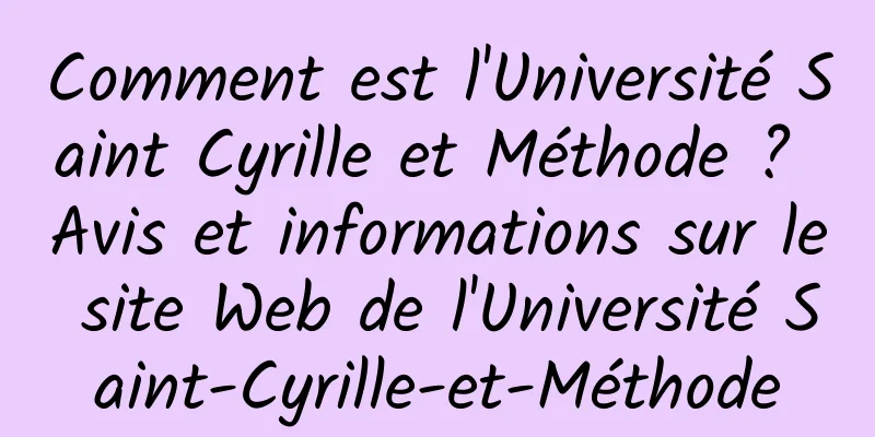 Comment est l'Université Saint Cyrille et Méthode ? Avis et informations sur le site Web de l'Université Saint-Cyrille-et-Méthode