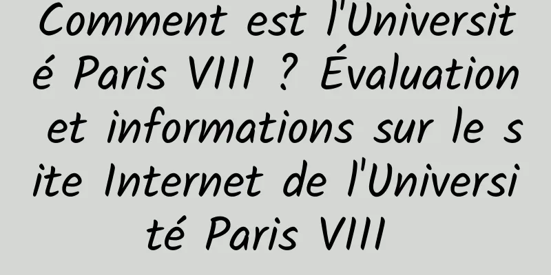 Comment est l'Université Paris VIII ? Évaluation et informations sur le site Internet de l'Université Paris VIII 