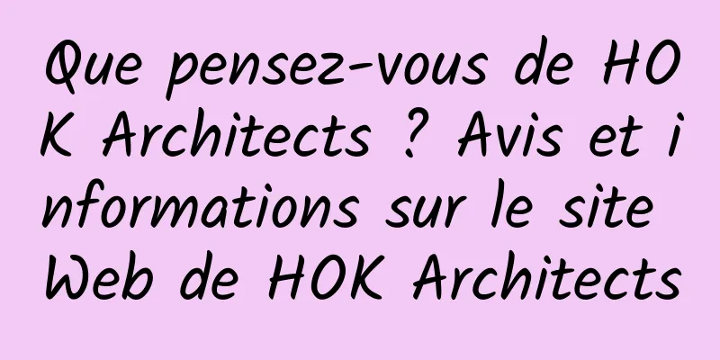 Que pensez-vous de HOK Architects ? Avis et informations sur le site Web de HOK Architects