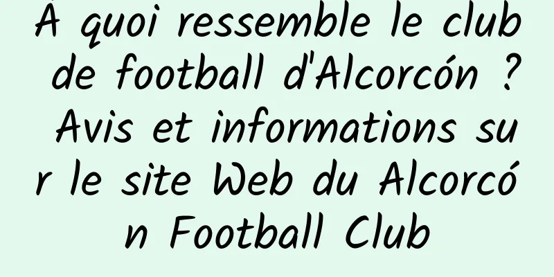 À quoi ressemble le club de football d'Alcorcón ? Avis et informations sur le site Web du Alcorcón Football Club