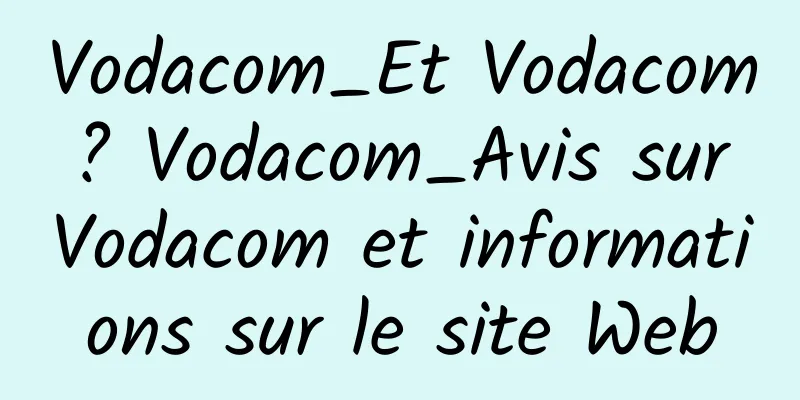 Vodacom_Et Vodacom ? Vodacom_Avis sur Vodacom et informations sur le site Web