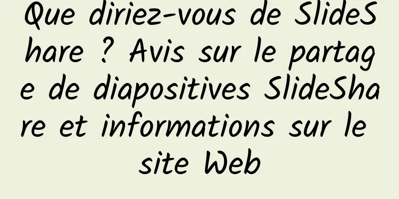 Que diriez-vous de SlideShare ? Avis sur le partage de diapositives SlideShare et informations sur le site Web