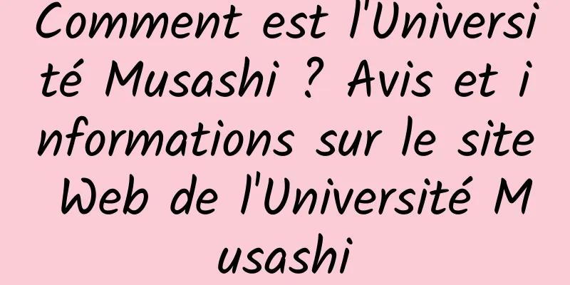 Comment est l'Université Musashi ? Avis et informations sur le site Web de l'Université Musashi