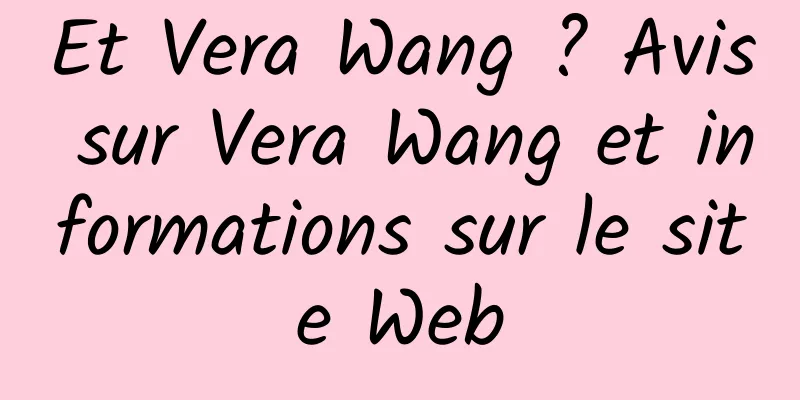 Et Vera Wang ? Avis sur Vera Wang et informations sur le site Web