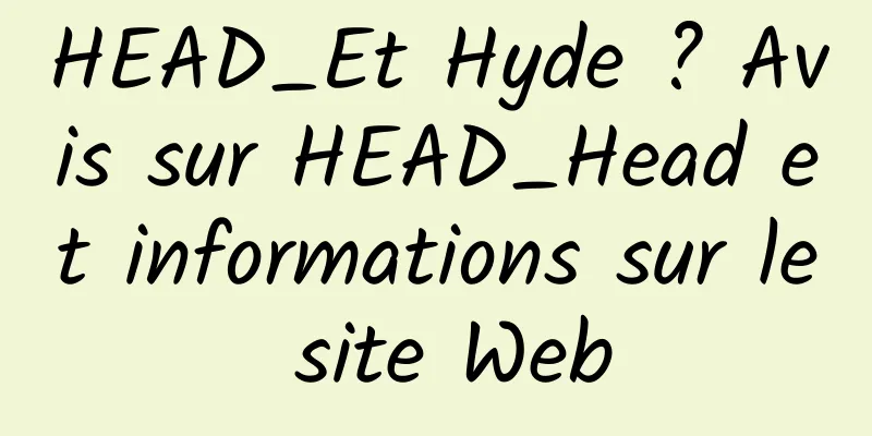 HEAD_Et Hyde ? Avis sur HEAD_Head et informations sur le site Web