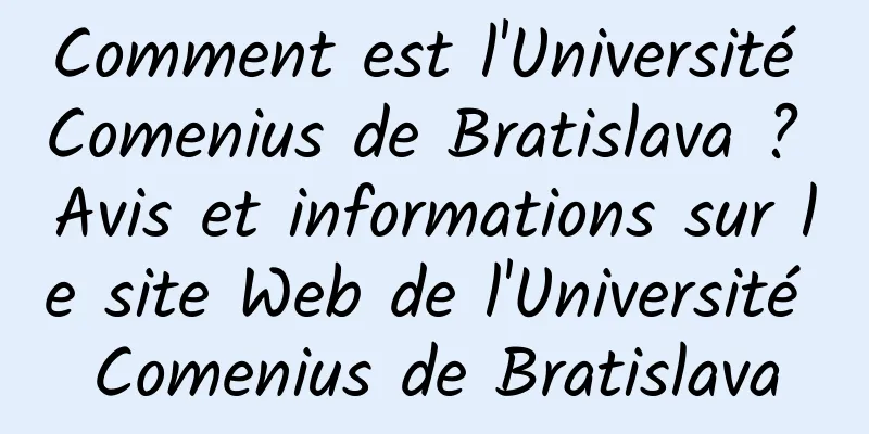 Comment est l'Université Comenius de Bratislava ? Avis et informations sur le site Web de l'Université Comenius de Bratislava