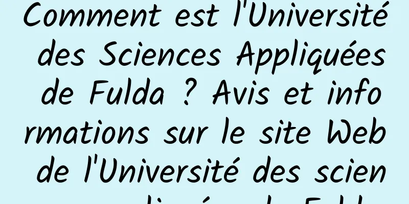 Comment est l'Université des Sciences Appliquées de Fulda ? Avis et informations sur le site Web de l'Université des sciences appliquées de Fulda