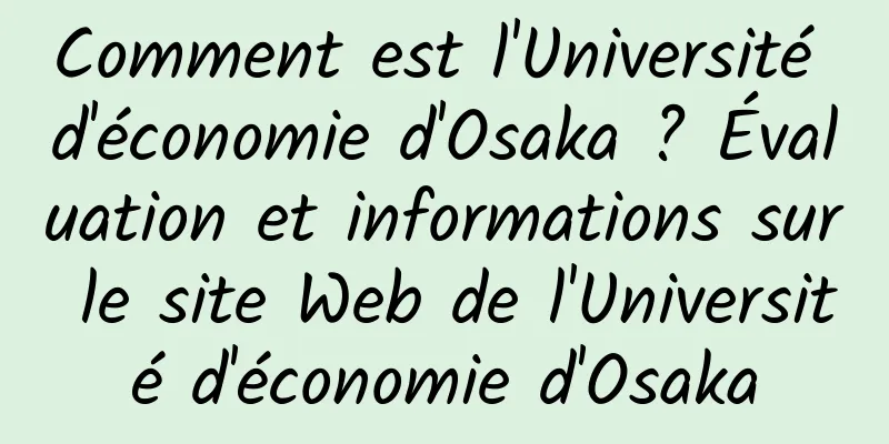 Comment est l'Université d'économie d'Osaka ? Évaluation et informations sur le site Web de l'Université d'économie d'Osaka
