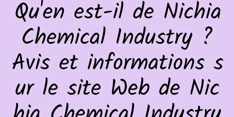 Qu'en est-il de Nichia Chemical Industry ? Avis et informations sur le site Web de Nichia Chemical Industry