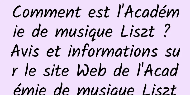 Comment est l'Académie de musique Liszt ? Avis et informations sur le site Web de l'Académie de musique Liszt