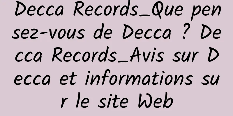 Decca Records_Que pensez-vous de Decca ? Decca Records_Avis sur Decca et informations sur le site Web