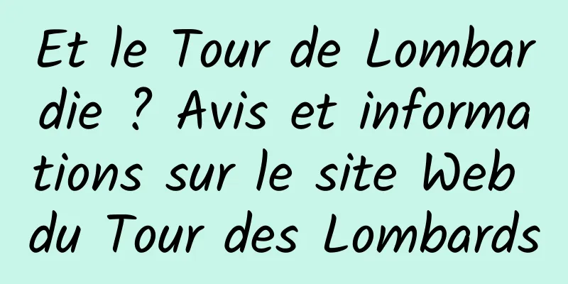 Et le Tour de Lombardie ? Avis et informations sur le site Web du Tour des Lombards
