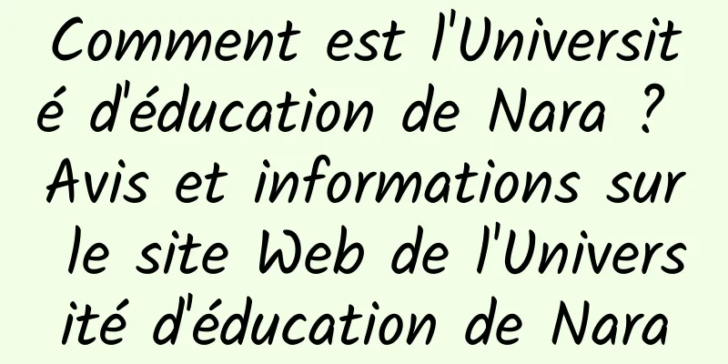 Comment est l'Université d'éducation de Nara ? Avis et informations sur le site Web de l'Université d'éducation de Nara