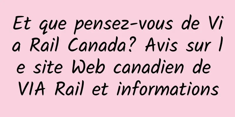 Et que pensez-vous de Via Rail Canada? Avis sur le site Web canadien de VIA Rail et informations