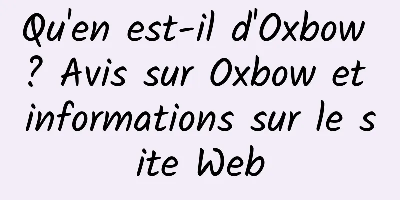 Qu'en est-il d'Oxbow ? Avis sur Oxbow et informations sur le site Web