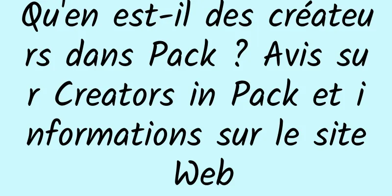 Qu'en est-il des créateurs dans Pack ? Avis sur Creators in Pack et informations sur le site Web