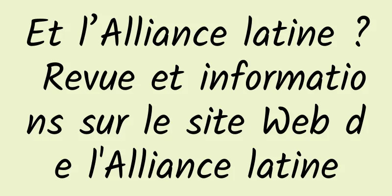 Et l’Alliance latine ? Revue et informations sur le site Web de l'Alliance latine