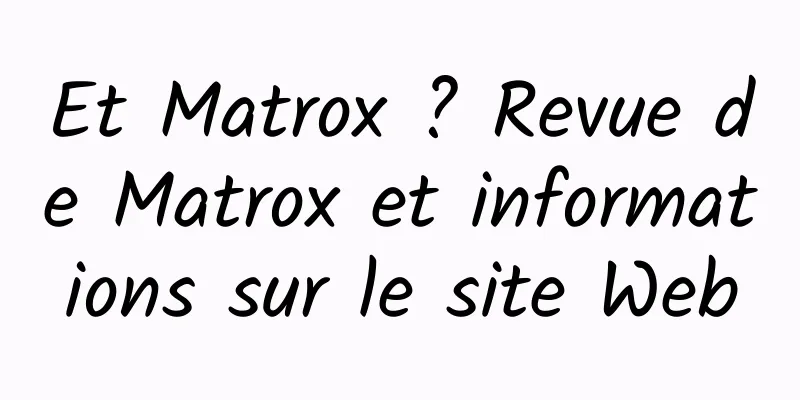 Et Matrox ? Revue de Matrox et informations sur le site Web