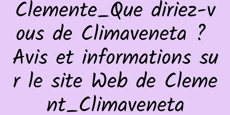 Clemente_Que diriez-vous de Climaveneta ? Avis et informations sur le site Web de Clement_Climaveneta