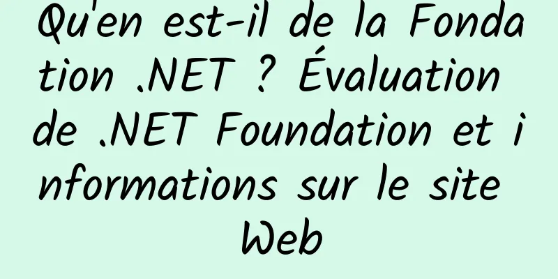 Qu'en est-il de la Fondation .NET ? Évaluation de .NET Foundation et informations sur le site Web