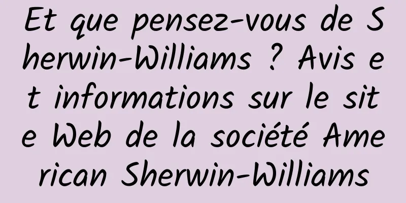 Et que pensez-vous de Sherwin-Williams ? Avis et informations sur le site Web de la société American Sherwin-Williams