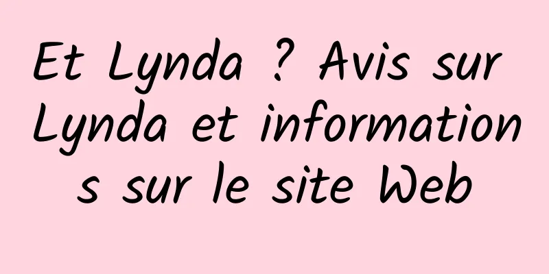 Et Lynda ? Avis sur Lynda et informations sur le site Web