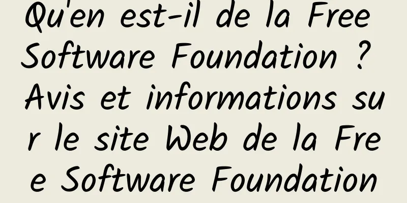 Qu'en est-il de la Free Software Foundation ? Avis et informations sur le site Web de la Free Software Foundation