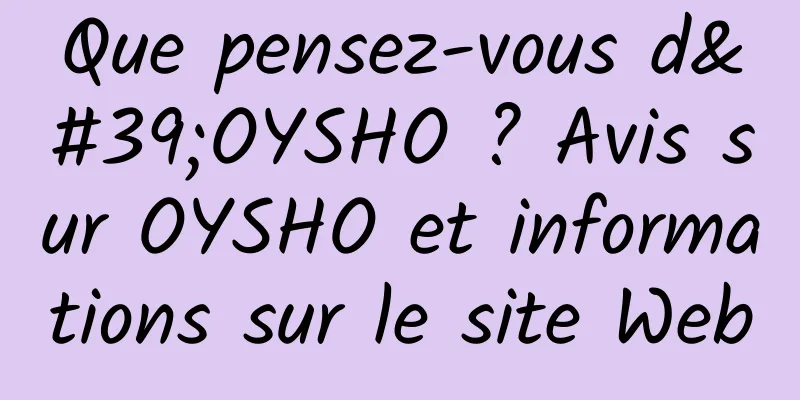 Que pensez-vous d'OYSHO ? Avis sur OYSHO et informations sur le site Web