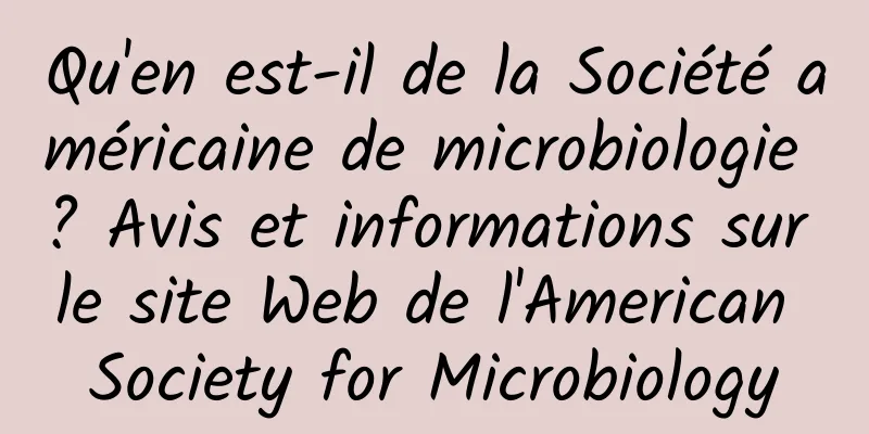 Qu'en est-il de la Société américaine de microbiologie ? Avis et informations sur le site Web de l'American Society for Microbiology