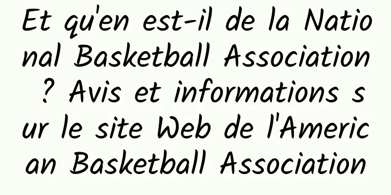 Et qu'en est-il de la National Basketball Association ? Avis et informations sur le site Web de l'American Basketball Association