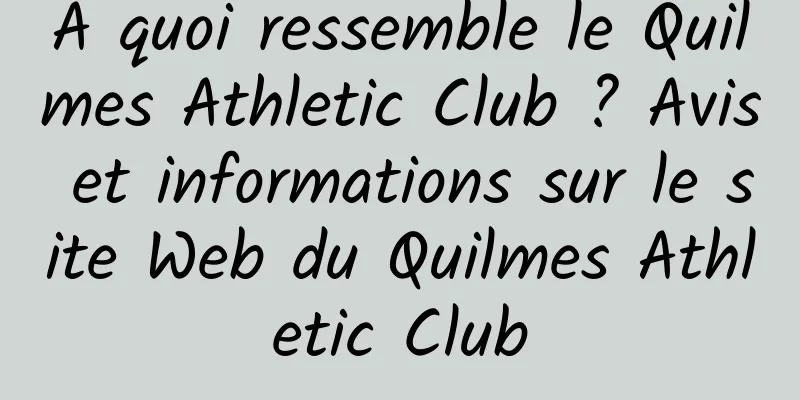 À quoi ressemble le Quilmes Athletic Club ? Avis et informations sur le site Web du Quilmes Athletic Club