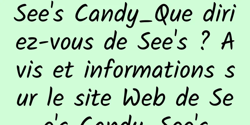 See's Candy_Que diriez-vous de See's ? Avis et informations sur le site Web de See's Candy_See's
