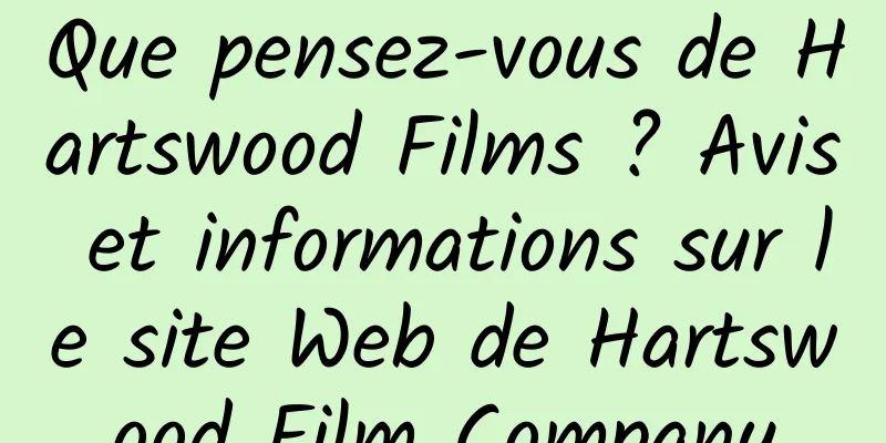 Que pensez-vous de Hartswood Films ? Avis et informations sur le site Web de Hartswood Film Company