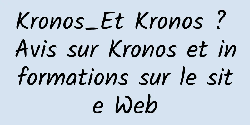 Kronos_Et Kronos ? Avis sur Kronos et informations sur le site Web