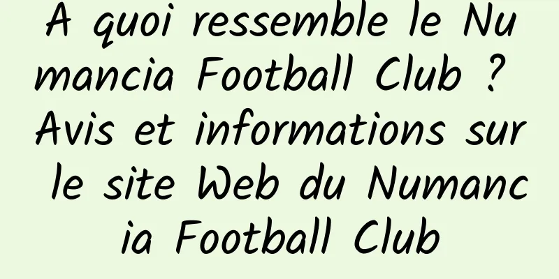 À quoi ressemble le Numancia Football Club ? Avis et informations sur le site Web du Numancia Football Club