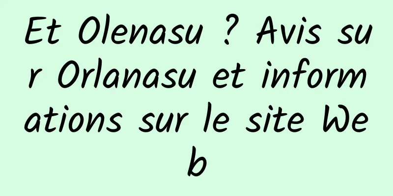 Et Olenasu ? Avis sur Orlanasu et informations sur le site Web