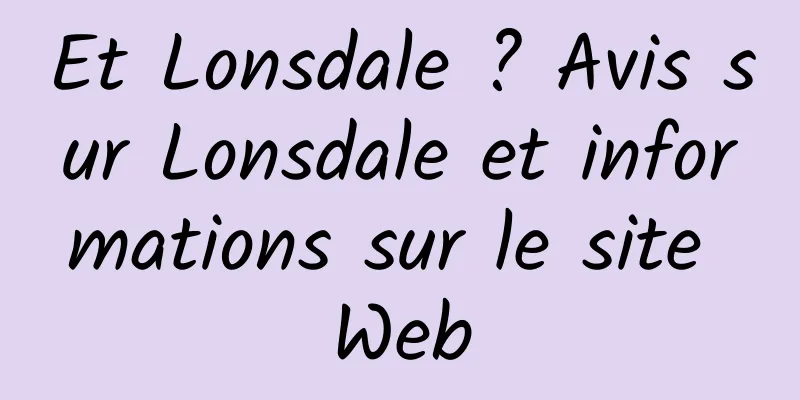 Et Lonsdale ? Avis sur Lonsdale et informations sur le site Web