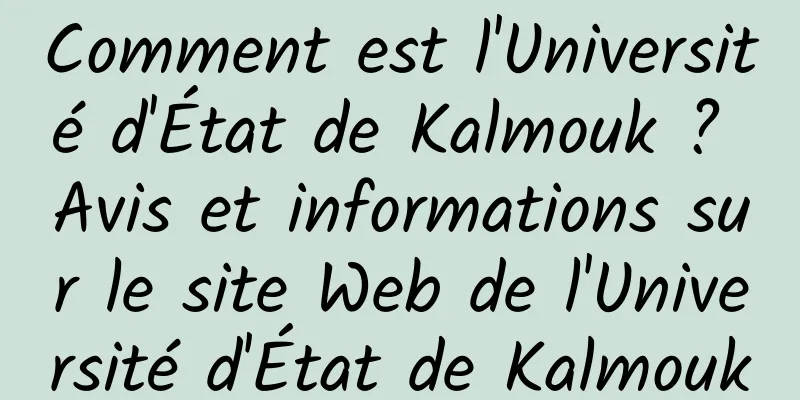 Comment est l'Université d'État de Kalmouk ? Avis et informations sur le site Web de l'Université d'État de Kalmouk