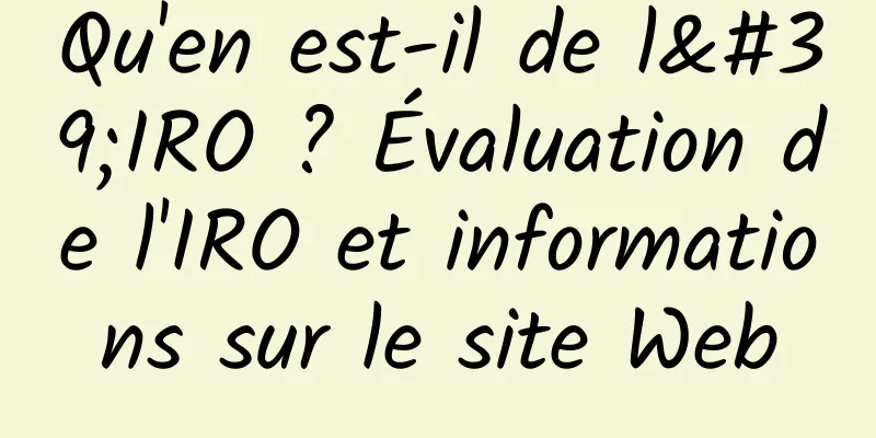 Qu'en est-il de l'IRO ? Évaluation de l'IRO et informations sur le site Web