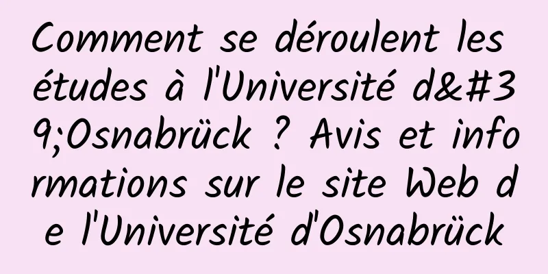 Comment se déroulent les études à l'Université d'Osnabrück ? Avis et informations sur le site Web de l'Université d'Osnabrück